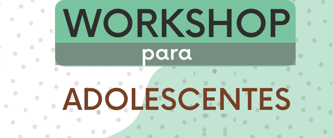 Workshop para Adolescentes: Quebrando o Ciclo das Más Influências é Bom